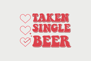Taken Single Beer SVG Valentine's Day typography quotes t shirt design
