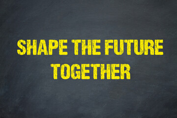 shape the future together