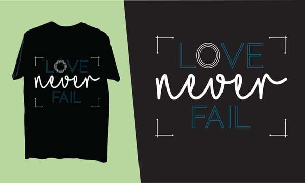 Typography Love T-shirt Design, Love Svg, Love Never Fail