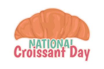 National Croissant Day Vector. Illustration of a sweet pastry. Croissant Day poster, January 30. Food illustration. Holiday Poster 