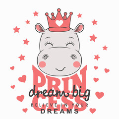 Cute hippo girl face with crown. Dream Big Princess slogan. Vector illustration design for t-shirt graphic, fashion print