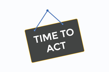 time for act button vectors.sign label speech bubble time for act 
