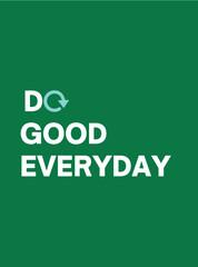 Do good every day. Motivational quote poster