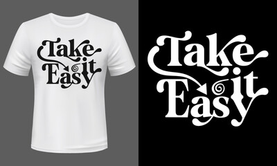 Take it easy-typography t-shirt design, custom vector graphic illustration with motivational quote for tee, hoodie, sweatshirts print & Merchandise