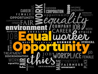 Equal Opportunity - state of fairness in which individuals are treated similarly, unhampered by artificial barriers, word cloud concept background