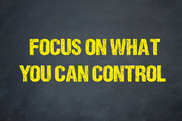 focus on what you can control	