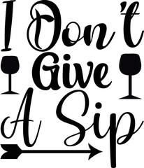 i don't give a sip