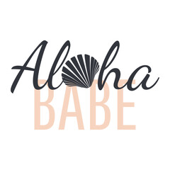 Obraz premium Aloha Babe. Inspirational summer funny quote sign. Modern calligraphy.