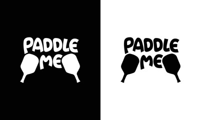Paddle Me, Pickleball T shirt design, typography