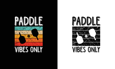 Paddle Vibes Only, Pickleball Quote T shirt design, typography
