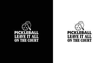 Leave It On The Court Pickleball, Pickleball Quote T shirt design, typography