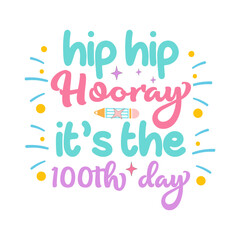 hip hip hooray it’s the 100th day