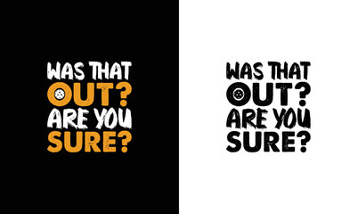 Was that Out? Are You Sure? Pickleball Quote T shirt design, typography