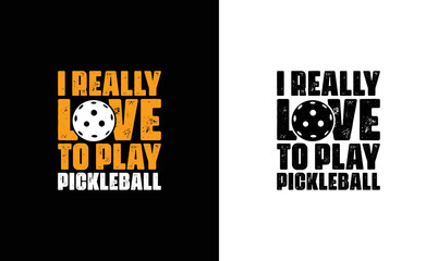 I Really Love to Play Pickleball T shirt design, typography