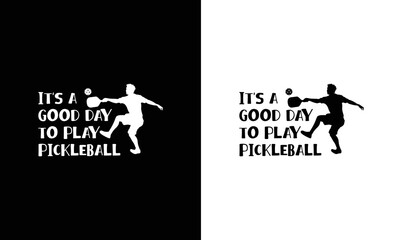 It's a Good Day to Play Pickleball T shirt design, typography