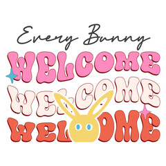 Every Bunny Welcome