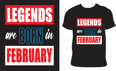 Legends are born in february t-shirt design 2023