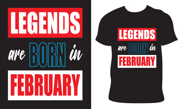 Legends are born in february t-shirt design 2023