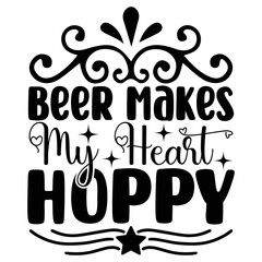 Beer Makes My Heart Hoppy  SVG T shirt design Vector File	
