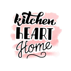 The kitchen is the heart of the house, hand lettering on a watercolor background