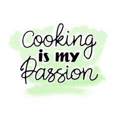 Cooking is my passion, hand lettering on watercolor background, doodle