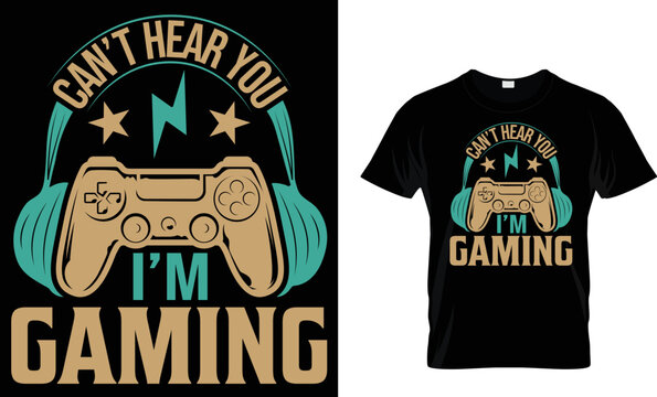 Can't Hear You I'm Gaming T-shirt Design Template