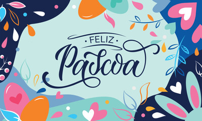 Feliz Pascoa handwritten text (Happy Easter in Portuguese) on abstract background with eggs, leaves, hearts, rabbit's ears. Holiday banner design. Hand lettering typography, modern brush calligraphy