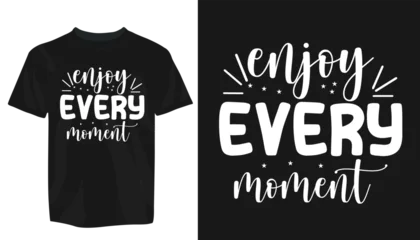 Foto op Canvas Motivational T-Shirt Design vector eps template. editable vector eps t-shirt template, Enjoy every moment © CreativeMan