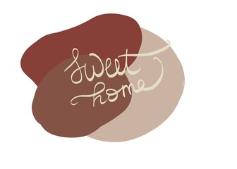 Hand-lettered calligraphy Sweet home with fluid abstract shapes in trendy minimal design and pastel brown colors. Geometric elements for printing. High quality illustration.