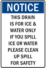 Ice warning sign and labels this drain is for ice and water only if you spill ice clean up for safety