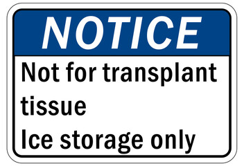 Ice sign not for transplant tissue ice storage only