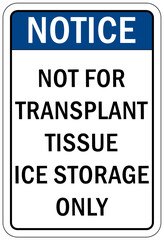 Ice sign not for transplant tissue ice storage only
