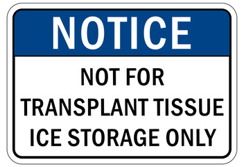 Ice sign not for transplant tissue ice storage only