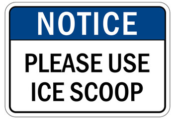 Ice sign please use ice scoop