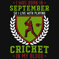 I was born in September so i live with playing cricket tshirt design