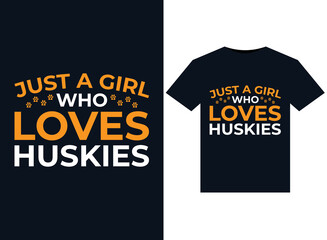 Just a Girl Who Loves Huskies illustrations for print-ready T-Shirts design