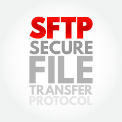SFTP - Secure File Transfer Protocol is a network protocol that provides file access, file transfer, and file management over any reliable data stream, acronym text concept background