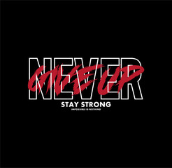 never give up typography tee shirt design and more graphic,vector illustration .