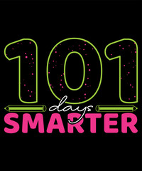 101 Days  Smarter, Happy back to school day shirt print template, typography design for kindergarten pre k preschool, last and first day of school, 100 days of school shirt