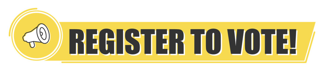 Megaphone with register to vote text on yellow background. Megaphone banner. Web design.