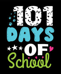 101 Days Of School, Happy back to school day shirt print template, typography design for kindergarten pre k preschool, last and first day of school, 100 days of school shirt