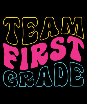 Team First Grade, Happy back to school day shirt print template, typography design for kindergarten pre k preschool, last and first day of school, 100 days of school shirt
