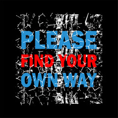 Please Find Your Own Way design typography  vector design text illustration t shirt Print
