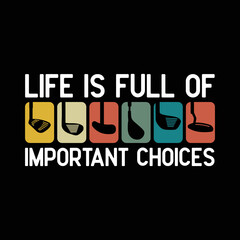 Funny Life Is Full Of Important Choices Vintage Golf Golfer