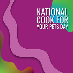 National Cook For Your Pets Day.Geometric design suitable for greeting card poster and banner