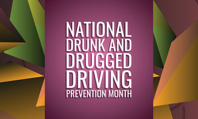 National Drunk and Drugged Driving Prevention Month. Design suitable for greeting card poster and banner