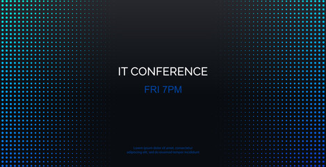 IT conference vector template. Abstract halftone dotted black background for business meeting. Banner for social media announcement