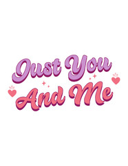 Just you and me