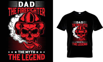 DAD THE FIREFIGHTER THE MYTH THE LEGEND...T-SHIRT DESIGN TEMPLATE