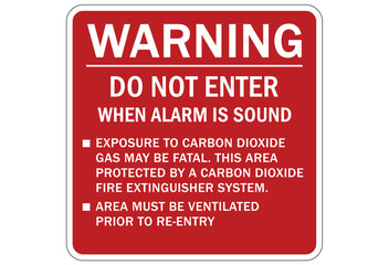 Carbon dioxide safety sign and labels warning do not enter when alarm is sound carbon dioxide exposure, this area protected by CO2 fire extinguisher system, area must be ventilated
